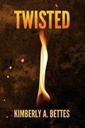 Twisted by Kimberly A. Bettes