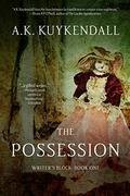 The Possession (Writer's Block Trilogy #1) by Shane K.P. O'Neill