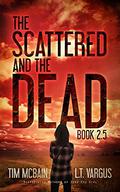 The Scattered and the Dead Book 2.5 by Tim McBain, L.T. Vargus