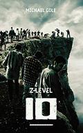 Z-LEVEL 10: A Zombie Apocalypse Novel by Michael R. Cole