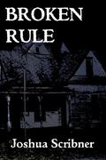 Broken Rule: A short story by Joshua Scribner