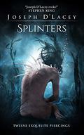 Splinters by Joseph D'Lacey