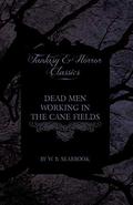 Dead Men Working in the Cane Fields by William B. Seabrook