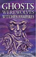 Ghosts, Werewolves, Witches & Vampires by Jo-Anne Christensen