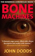Bone Machines (The Kendrick Chronicles #1) by John Dodds