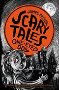 One-Eyed Doll (Scary Tales #5) by James Preller