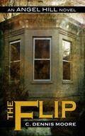 The Flip (Angel Hill #2) by C. Dennis Moore