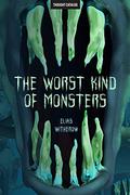 The Worst Kind of Monsters by Elias Witherow