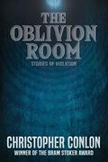 The Oblivion Room: Stories of Violation by Christopher Conlon