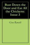 Bust Down the Door and Eat All the Chickens: Issue 3 by D. Harlan Wilson