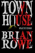 Townhouse: A Tale of Terror by Brian Rowe