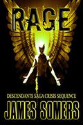 Rage (Descendants Saga: Crisis Sequence #1) by James Somers