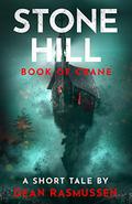 Stone Hill: Book of Crane: A Short Horror Thriller Story by Dean Rasmussen