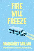Fire Will Freeze by Margaret Millar