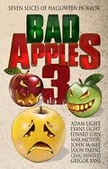 Bad Apples 3: Seven Slices of Halloween Horror by Adam Light