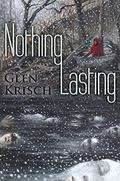 Nothing Lasting by Glen R. Krisch