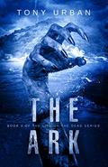 The Ark (Life of the Dead #3) by Tony Urban