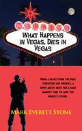 What Happens in Vegas, Dies in Vegas (From the Files of the BSI #2) by Mark Everett Stone
