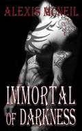 Immortal of Darkness (The Immortal Series #3) by Alexis McNeil