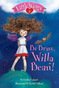 Little Wings #2: Be Brave, Willa Bean!  (A Stepping Stone Book) by Cecilia Galante