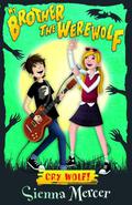 Cry Wolf! (My Brother the Werewolf #1) by Sienna Mercer
