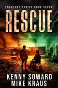 RESCUE: Fracture Book 7:  (A Post-Apocalyptic Survival Thriller) by Kenny Soward