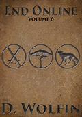 End Online: Volume 6 (End Online #6) by D. Wolfin