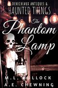 The Phantom Lamp (Devecheaux Antiques & Haunted Things #5) by M.L. Bullock