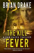 The Kill Fever (Sam Raven #5) by Brian Drake