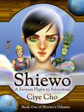 Shiewo: A Fantasy Flight to Adventure (Shiewo's Odyssey #1) by Ciye Cho