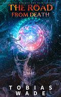 The Road From Death: School of Rebirth and Reincarnation by Tobias Wade