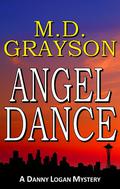 Angel Dance (Danny Logan Mystery #1) by M.D. Grayson