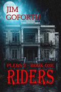 Riders: Plebs 2-Book One (Plebs #2.1) by Jim Goforth