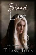 Blood Lust (Blood #3) by T. Lynne Tolles