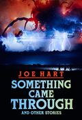Something Came Through: And Other Stories by Joe Hart