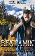 Black Bears of Independence: Benjamin (Black Bears of Independence #4) by K.R. Hall