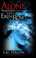 Alone (Vampires and the Life of Erin Rose #2) by S.M. Perlow