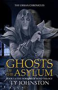 Ghosts of the Asylum  (Book I of The Horrors of Bond Trilogy) by Ty Johnston
