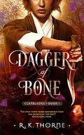 Dagger of Bone (Legends of the Clanblades #1) by R.K. Thorne