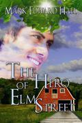 The Hero of Elm Street  (A Ghost Story) by Mark Edward Hall