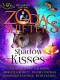 Shadow Kisses: Zodiac Shifters by McKayla Schutt