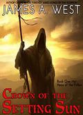 Crown of the Setting Sun: Book Two: Heirs of the Fallen (Heirs of the Fallen #2) by James A. West