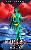 Hate (Mark 2.0 #2) by Prax Venter