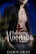 Before the Moonrise by Dawn Gray