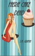 Faerie Cake Dead (Luna Devere #1) by J.M. Griffin