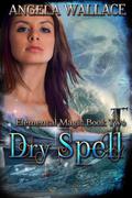 Dry Spell (Elemental Magic #2) by Angela Wallace