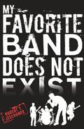 My Favorite Band Does Not Exist by Robert T. Jeschonek