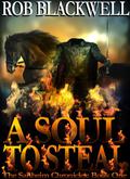 A Soul to Steal (The Sanheim Chronicles #1) by Rob Blackwell