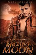Blazing Moon (Kindling Flames #6) by Julie Wetzel