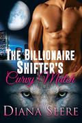 The Billionaire Shifter's Curvy Match (Billionaire Shifters Club #1) by Diana Seere